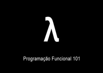 #14 - Programação Funcional 101